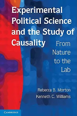 La Ciencia Política Experimental y el Estudio de la Causalidad: De la naturaleza al laboratorio - Experimental Political Science and the Study of Causality: From Nature to the Lab