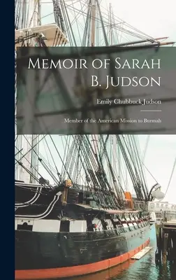 Memorias de Sarah B. Judson: Miembro de la Misión Americana a Birmania - Memoir of Sarah B. Judson: Member of the American Mission to Burmah