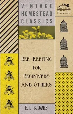 Apicultura para principiantes y otros - Bee-Keeping For Beginners And Others