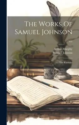 Las obras de Samuel Johnson ...: The Rambler - The Works Of Samuel Johnson ...: The Rambler