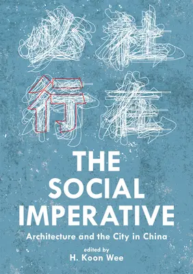 El imperativo social: Arquitectura y ciudad en China - The Social Imperative: Architecture and the City in China