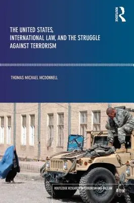 Estados Unidos, el Derecho Internacional y la lucha contra el terrorismo - The United States, International Law and the Struggle against Terrorism