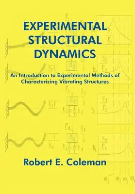 Experimental Structural Dynamics: Una Introducción a los Métodos Experimentales de Caracterización de Estructuras Vibrantes - Experimental Structural Dynamics: An Introduction to Experimental Methods of Characterizing Vibrating Structures