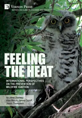 Sentir el calor: Perspectivas internacionales sobre la prevención de la ignición de incendios forestales - Feeling the heat: International perspectives on the prevention of wildfire ignition