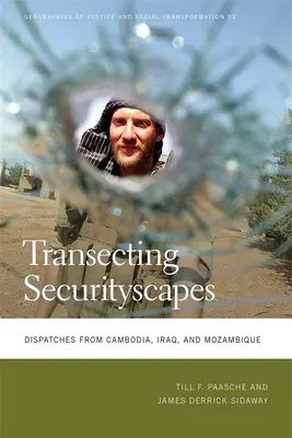 Transecting Securityscapes: Despachos desde Camboya, Irak y Mozambique - Transecting Securityscapes: Dispatches from Cambodia, Iraq, and Mozambique