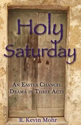 Sábado Santo: Un drama pascual en tres actos - Holy Saturday: An Easter Chancel Drama in Three Acts