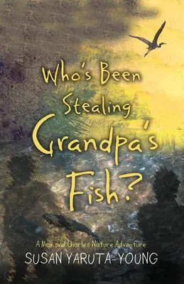 ¿Quién le ha robado los peces al abuelo? Una aventura natural de Max y Charles - Who's Been Stealing Grandpa's Fish?: A Max and Charles Nature Adventure