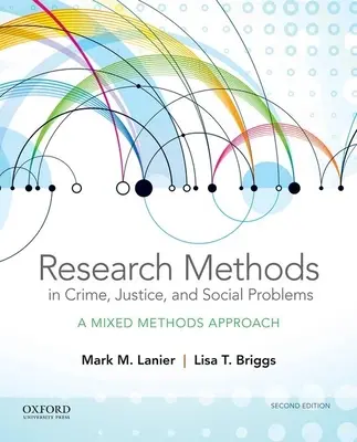 Métodos de investigación en delincuencia, justicia y problemas sociales: A Mixed Methods Approach - Research Methods in Crime, Justice, and Social Problems: A Mixed Methods Approach