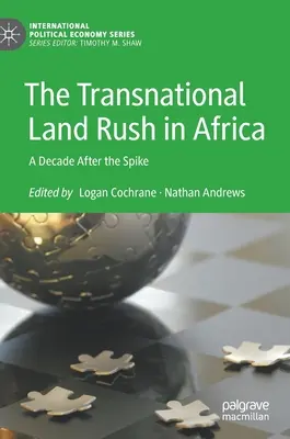 La fiebre transnacional por la tierra en África: Una década después del pico - The Transnational Land Rush in Africa: A Decade After the Spike