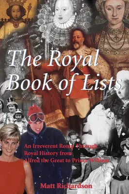 El libro real de las listas: Un paseo irreverente por la historia de la realeza británica - The Royal Book of Lists: An Irreverent Romp Through British Royal History