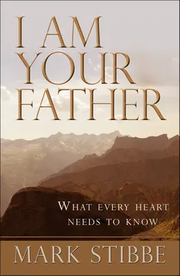 Yo soy tu padre: Lo que todo corazón necesita saber - I Am Your Father: What Every Heart Needs to Know