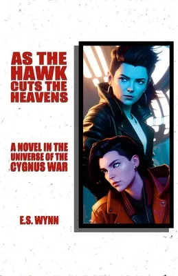 Mientras el halcón surca los cielos: Una novela en el universo de la guerra de Cygnus - As The Hawk Cuts The Heavens: A Novel In The Universe Of The Cygnus War