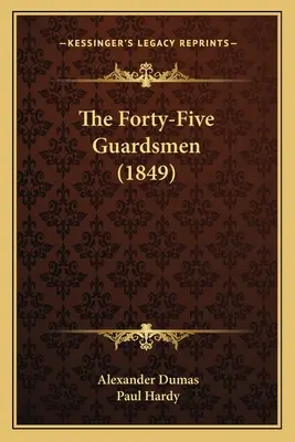 Los cuarenta y cinco guardias (1849) - The Forty-Five Guardsmen (1849)