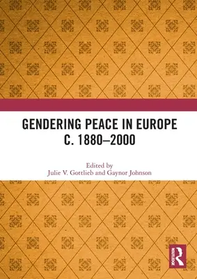 Género y paz en Europa c. 1880-2000 - Gendering Peace in Europe c. 1880-2000