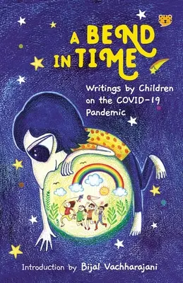 Un recodo en el tiempo: escritos de niños sobre la pandemia de COVID-19 - A Bend in Time: Writings by Children on the COVID-19 Pandemic