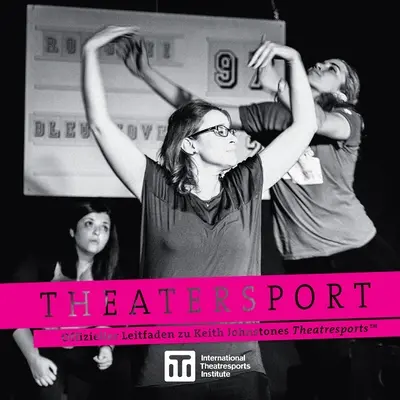 Theatersport - Guía oficial de Theatresports(TM) de Keith Johnstone - Theatersport - offizieller Leitfaden zu Keith Johnstones Theatresports(TM)