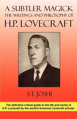 Una magia más sutil: Escritos y filosofía de H. P. Lovecraft - A Subtler Magick: The Writings and Philosophy of H. P. Lovecraft