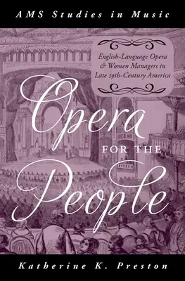 Ópera para el pueblo: La ópera en lengua inglesa y las mujeres directoras en la América de finales del siglo XIX - Opera for the People: English-Language Opera and Women Managers in Late 19th-Century America