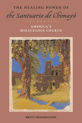 El poder curativo del Santuario de Chimay: La Iglesia Milagrosa de América - The Healing Power of the Santuario de Chimay: America's Miraculous Church