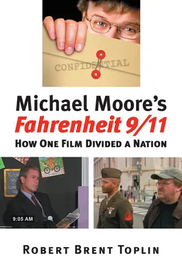 Fahrenheit 9/11, de Michael Moore: Cómo una película dividió a una nación - Michael Moore's Fahrenheit 9/11: How One Film Divided a Nation