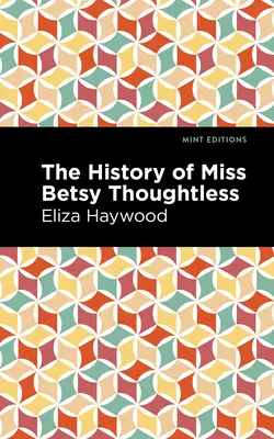 La historia de Miss Betsy Thoughtless - The History of Miss Betsy Thoughtless