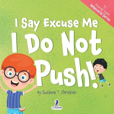 Yo Digo Perdón. No empujo: Un libro para niños pequeños sobre cómo no empujar (2-4 años) - I Say Excuse Me. I Do Not Push!: An Affirmation-Themed Toddler Book About Not Pushing (Ages 2-4)