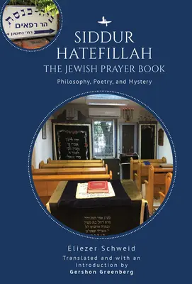 Siddur Hatefillah: El libro de oraciones judío. Filosofía, poesía y misterio - Siddur Hatefillah: The Jewish Prayer Book. Philosophy, Poetry, and Mystery