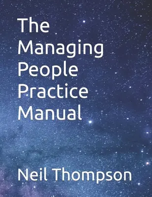 Manual práctico de dirección de personas - The Managing People Practice Manual