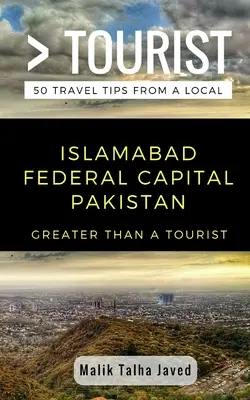 Greater Than a Tourist- Islamabad Capital Federal Pakistán: Malik Talha Javed - Greater Than a Tourist- Islamabad Federal Capital Pakistan: Malik Talha Javed