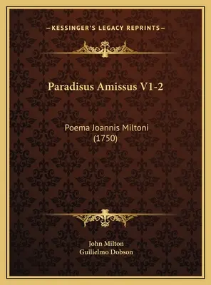 Paradisus Amissus V1-2: Poema Joannis Miltoni (1750)