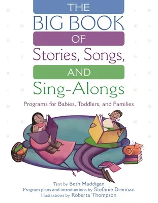 The Big Book of Stories, Songs, and Sing-Alongs: Programas para bebés, niños pequeños y familias - The Big Book of Stories, Songs, and Sing-Alongs: Programs for Babies, Toddlers, and Families