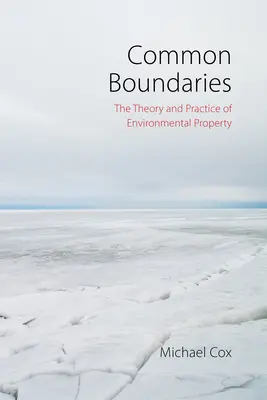 Límites comunes: Teoría y práctica de la propiedad medioambiental - Common Boundaries: The Theory and Practice of Environmental Property