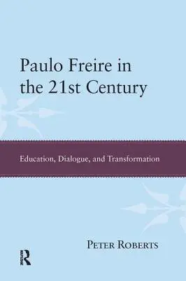 Paulo Freire en el siglo XXI: Educación, diálogo y transformación - Paulo Freire in the 21st Century: Education, Dialogue, and Transformation