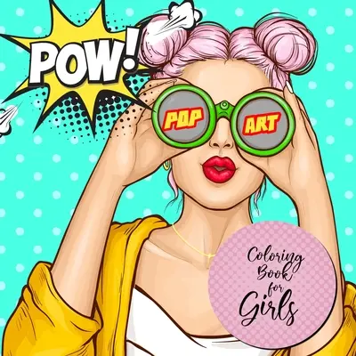 Libro de colorear Pop Art para niñas: Libro para colorear de arte pop para niñas de 12 años en adelante Libro para colorear de arte pop para niñas - Libro para colorear de retratos de arte pop para adolescentes - Pop Art Coloring Book for Girls: Pop Art Coloring Book for girls age 12 up Girls Coloring Book pop art - Pop Art Portraits Coloring Book for Teenagers