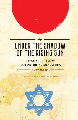 Bajo la sombra del sol naciente: Japón y los judíos durante la época del Holocausto (Conferencias de la Universidad de Radiodifusión