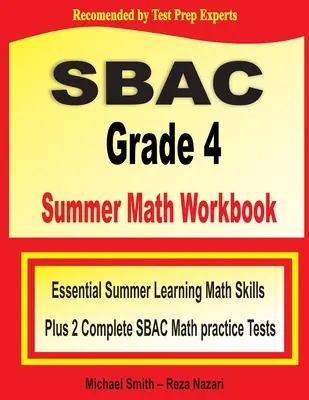 SBAC Grade 4 Summer Math Workbook: Essential Summer Learning Math Skills plus Two Complete SBAC Math Practice Tests