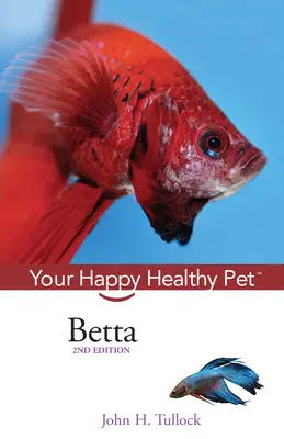 Betta: Su mascota feliz y sana - Betta: Your Happy Healthy Pet