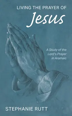 Vivir la oración de Jesús - Living the Prayer of Jesus