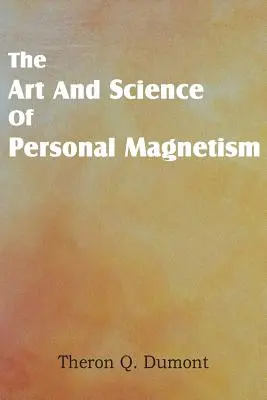 Arte y Ciencia del Magnetismo Personal - Art and Science of Personal Magnetism