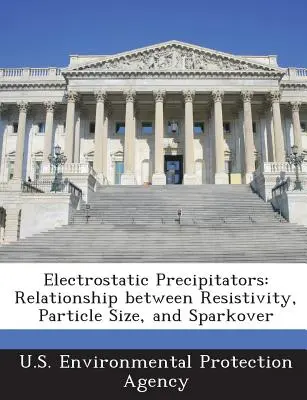 Precipitadores electrostáticos: Relación entre la resistividad, el tamaño de las partículas y la formación de chispas - Electrostatic Precipitators: Relationship Between Resistivity, Particle Size, and Sparkover