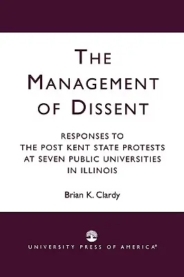 La gestión de la disidencia: Respuestas a las protestas posteriores a Kent State en siete universidades públicas de Illinois - The Management of Dissent: Responses to the Post Kent State Protests at Seven Public Universities in Illinois