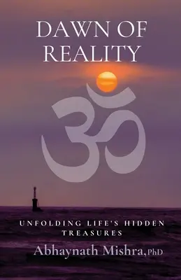 El amanecer de la realidad: Desvelando los tesoros ocultos de la vida - Dawn of Reality: Unfolding Life's Hidden Treasures