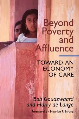 Más allá de la pobreza y la opulencia: Hacia una economía del cuidado con un programa de doce pasos para la recuperación económica - Beyond Poverty and Affluence: Toward an Economy of Care with a Twelve-Step Program for Economic Recovery