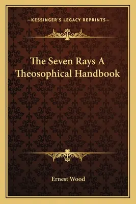 Los Siete Rayos Un Manual Teosófico - The Seven Rays A Theosophical Handbook