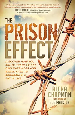 El Efecto Prisión: Descubre Cómo Estás Bloqueando Tu Propia Felicidad y Libérate de la Abundancia y la Alegría en la Vida - The Prison Effect: Discover How You Are Blocking Your Own Happiness and Break Free to Abundance and Joy in Life