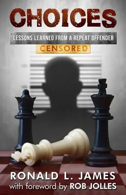 Choices - Censurado: Lecciones aprendidas de un reincidente - Choices - Censored: Lessons Learned From a Repeat Offender