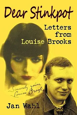 Querido Stinkpot: Cartas de Louise Brooks - Dear Stinkpot: Letters from Louise Brooks