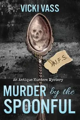 Asesinato a cucharadas: Un misterio de cazadores de antigüedades - Murder by the Spoonful: An Antique Hunters Mystery