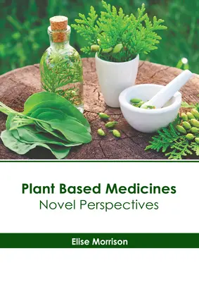 Medicinas vegetales: Nuevas perspectivas - Plant Based Medicines: Novel Perspectives