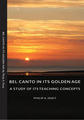 Bel Canto en su edad de oro - Un estudio de sus conceptos pedagógicos - Bel Canto in Its Golden Age - A Study of Its Teaching Concepts